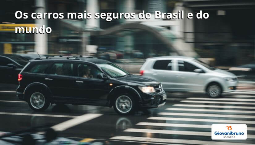 Os carros mais seguros do Brasil e do mundo