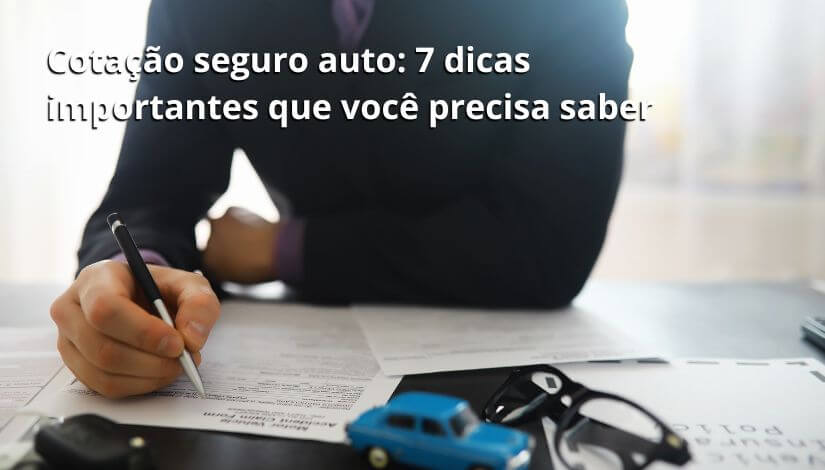 Cotação seguro auto 7 dicas importantes que você precisa saber