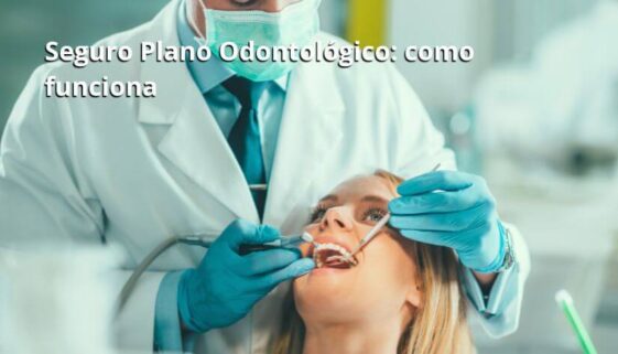 Seguro Plano Odontológico como funciona